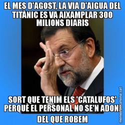 EL MES D'AGOST, LA VIA D'AIGUA DEL TITÀNIC ES VA AIXAMPLAR 300 MILIONS DIARIS SORT QUE TENIM ELS 'CATALUFOS' PERQUÈ EL PERSONAL NO SE'N ADONI DEL QUE ROBEM