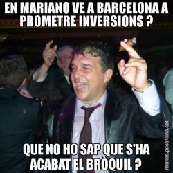 EN MARIANO VE A BARCELONA A PROMETRE INVERSIONS ? QUE NO HO SAP QUE S'HA ACABAT EL BRÒQUIL ?