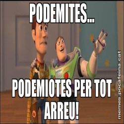 PODEMITES... PODEMIOTES PER TOT ARREU!