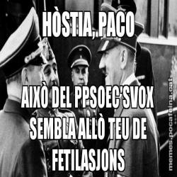 HÒSTIA, PACO AIXÒ DEL PPSOEC'SVOX SEMBLA ALLÒ TEU DE FETILASJONS