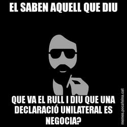 EL SABEN AQUELL QUE DIU QUE VA EL RULL I DIU QUE UNA DECLARACIÓ UNILATERAL ES NEGOCIA?