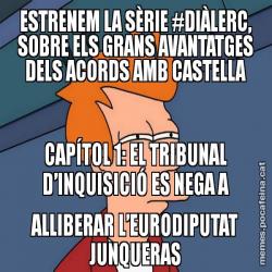ESTRENEM LA SÈRIE #DIÀLERC, SOBRE ELS GRANS AVANTATGES DELS ACORDS AMB CASTELLA CAPÍTOL 1: EL TRIBUNAL D’INQUISICIÓ ES NEGA A ALLIBERAR L’EURODIPUTAT JUNQUERAS