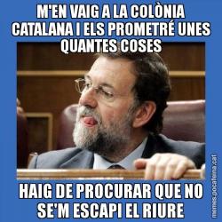 M'EN VAIG A LA COLÒNIA CATALANA I ELS PROMETRÉ UNES QUANTES COSES HAIG DE PROCURAR QUE NO SE'M ESCAPI EL RIURE