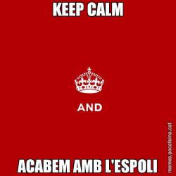 KEEP CALM ACABEM AMB L'ESPOLI