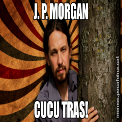 J. P. MORGAN CUCU TRAS!