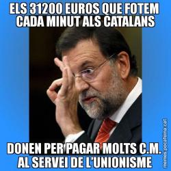 ELS 31200 EUROS QUE FOTEM  CADA MINUT ALS CATALANS DONEN PER PAGAR MOLTS C.M.  AL SERVEI DE L’UNIONISME