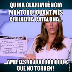 QUINA CLARIVIDÈNCIA MONTORO! QUANT MÉS CREIXERIA CATALUÑA... ...AMB ELS 16.000.000.000 € QUE NO TORNEN!