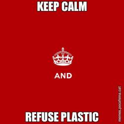 KEEP CALM REFUSE PLASTIC