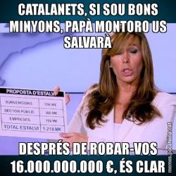 CATALANETS, SI SOU BONS MINYONS, PAPÀ MONTORO US SALVARÀ DESPRÉS DE ROBAR-VOS 16.000.000.000 €, ÉS CLAR