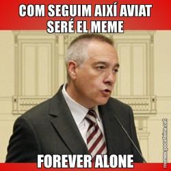 COM SEGUIM AIXÍ AVIAT SERÉ EL MEME FOREVER ALONE