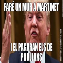 FARÉ UN MUR A MARTINET I EL PAGARAN ELS DE PRULLANS