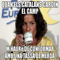 QUAN ELS CATALANS CARDIN EL CAMP M'HAURé DE CONFORMAR AMB UNA TASSA DE MERDA