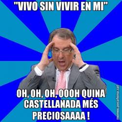 "VIVO SIN VIVIR EN MI" OH, OH, OH, OOOH QUINA CASTELLANADA MÉS PRECIOSAAAA !