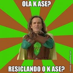 OLA K ASE? RESICLANDO O K ASE?