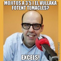 MOJITOS A 3'5 I EL VULLAKA FOTENT TEMACLES? EXCELS!