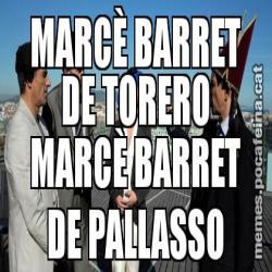 MARCÈ BARRET DE TORERO MARCÈ BARRET DE PALLASSO
