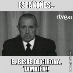 ESPAÑOÑES... EL BISBE DE GIRONA, TAMBIÉN!!