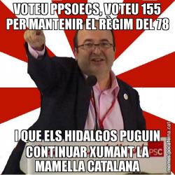 VOTEU PPSOECS, VOTEU 155 PER MANTENIR EL RÈGIM DEL 78 I QUE ELS HIDALGOS PUGUIN CONTINUAR XUMANT LA MAMELLA CATALANA