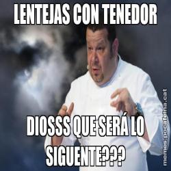 LENTEJAS CON TENEDOR DIOSSS QUE SERÁ LO SIGUENTE???