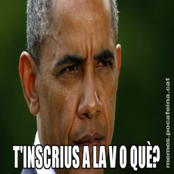 T'INSCRIUS A LA V O QUÈ?