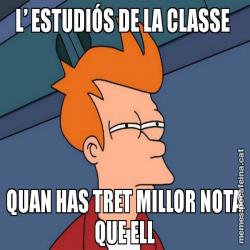 L’ ESTUDIÓS DE LA CLASSE QUAN HAS TRET MILLOR NOTA QUE ELL