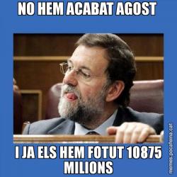 NO HEM ACABAT AGOST  I JA ELS HEM FOTUT 10875 MILIONS