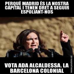 PERQUÈ MADRID ÉS LA NOSTRA CAPITAL I TENEN DRET A SEGUIR ESPOLIANT-NOS VOTA ADA ALCALDESSA. LA BARCELONA COLONIAL