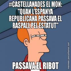 #CASTELLANADES EL MON: "QUAN L'ESPANYA REPUBLICANA PASSAVA EL RASPALL PEL ESTATUT" PASSAVA EL RIBOT