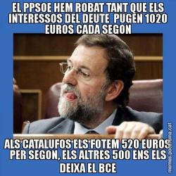 EL PPSOE HEM ROBAT TANT QUE ELS INTERESSOS DEL DEUTE  PUGEN 1020 EUROS CADA SEGON ALS CATALUFOS ELS FOTEM 520 EUROS PER SEGON, ELS ALTRES 500 ENS ELS DEIXA EL BCE