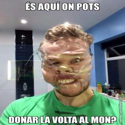 ÉS AQUÍ ON POTS DONAR LA VOLTA AL MON?