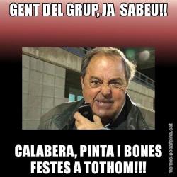 GENT DEL GRUP, JA  SABEU!! CALABERA, PINTA I BONES FESTES A TOTHOM!!!