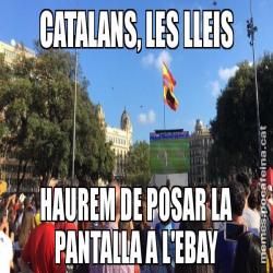 CATALANS, LES LLEIS HAUREM DE POSAR LA PANTALLA A L'EBAY
