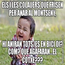 ELS I LES COLAUERS QUE FRISEN PER ANAR AL MONTSENY, HI ANIRAN TOTS/ES EN BICI OI? COM? QUE AGAFARAN...EL COTXE???