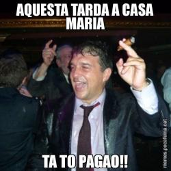 AQUESTA TARDA A CASA MARIA TA TO PAGAO!!
