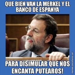 QUE BIEN VAN LA MERKEL Y EL BANCO DE ESPANYA PARA DISIMULAR QUE NOS ENCANTA PUTEAROS!