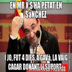 EN MR X S'HA PETAT EN SàNCHEZ I JO, FOT 4 DIES, A GAVà, LA VAIG CAGAR DONANT-LI SUPORT...