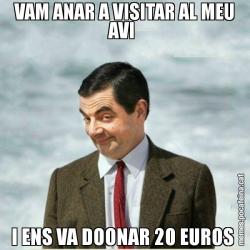 VAM ANAR A VISITAR AL MEU AVI  I ENS VA DOONAR 20 EUROS