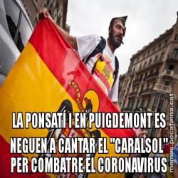 LA PONSATÍ I EN PUIGDEMONT ES NEGUEN A CANTAR EL "CARALSOL" PER COMBATRE EL CORONAVIRUS