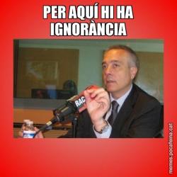 PER AQUÍ HI HA IGNORÀNCIA