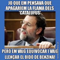 JO QUE EM PENSAVA QUE APAGARÍEM LA FLAMA DELS 'CATALUFUS' PERÒ EM VAIG EQUIVOCAR I VAIG LLENÇAR EL BIDÓ DE BENZINA!