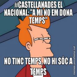 #CASTELLANADES EL NACIONAL: "A MI NO EM DONA TEMPS" NO TINC TEMPS, NO HI SÓC A TEMPS