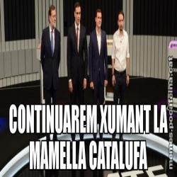 CONTINUAREM XUMANT LA MAMELLA CATALUFA