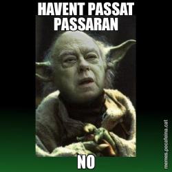 HAVENT PASSAT PASSARAN NO