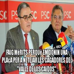 FAIG MèRITS PERQUè EM DONIN UNA PLAçA PER A NETEJAR LES CAGADORES DEL "VALLE DE LOS CAíDOS"