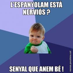 L'ESPANYOLAM ESTÀ NERVIÓS ? SENYAL QUE ANEM BÉ !