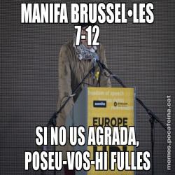 MANIFA BRUSSEL•LES 7-12 SI NO US AGRADA, POSEU-VOS-HI FULLES