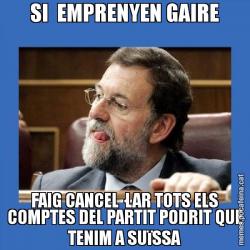 SI  EMPRENYEN GAIRE FAIG CANCEL·LAR TOTS ELS COMPTES DEL PARTIT PODRIT QUE TENIM A SUïSSA