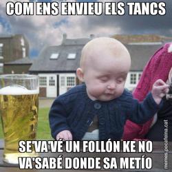 COM ENS ENVIEU ELS TANCS SE'VA'VÉ UN FOLLÓN KE NO VA'SABÉ DONDE SA METÍO