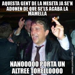 AQUESTA GENT DE LA MESETA JA SE'N ADONEN DE QUE SE'LS ACABA LA MAMELLA NANOOOOO PORTA UN ALTREE TORELLOOOO