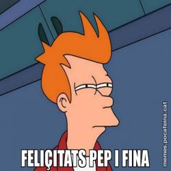 FELIÇITATS PEP I FINA